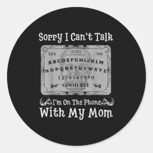 Sorry I Can't Talk I'm On The Phone With My Mom Bo Classic Round Sticker