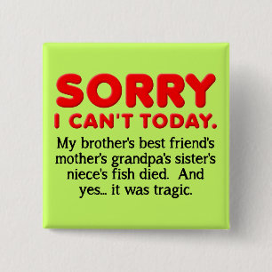 Sorry I Can't Today Funny Button Badge