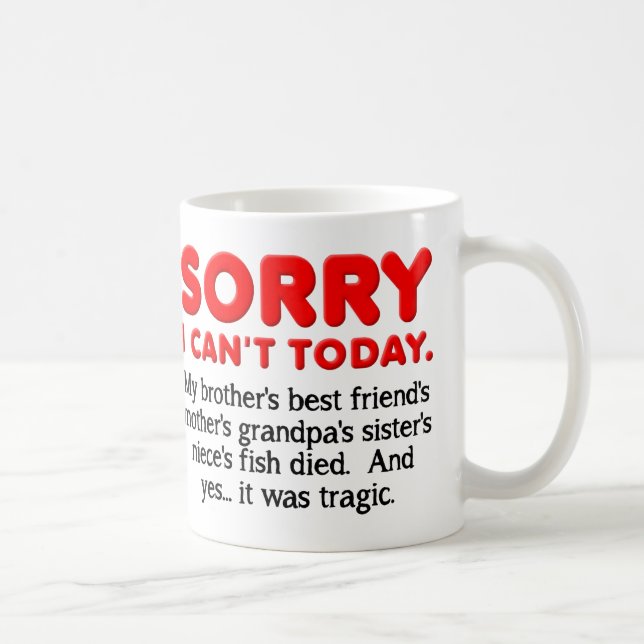 Sorry i Can't Today Funny Mug (Right)