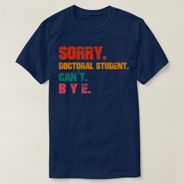 Sorry I Canx27t Doctoral Student education crosswo T-Shirt (Design Front)