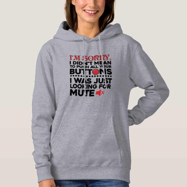 Sorry I Didn't Mean to Push All Your Buttons Mom Hoodie (Front)