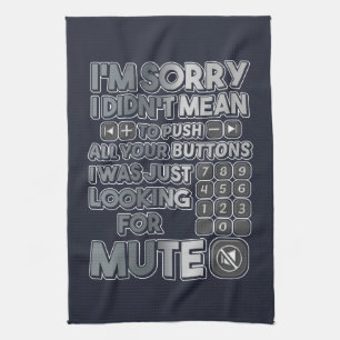 Sorry I Didn't Mean To Your Push Your Buttons Kitchen Towel