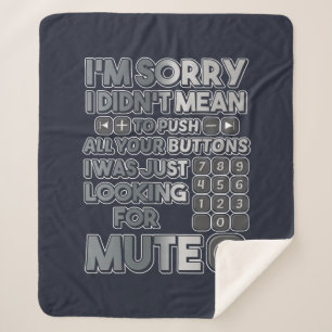 Sorry I Didn't Mean To Your Push Your Buttons Sherpa Blanket