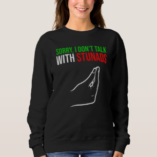 sorry I don't talk with stunads Italy Vaffanculo Sweatshirt
