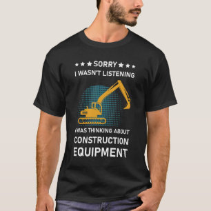 Sorry I Excavator heavy equipment operator T-Shirt