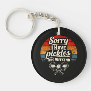 Sorry I Have Pickles This Weekend Keychain