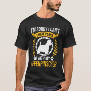 Sorry I Have Plans With My Affenpinscher Dog Lover T-Shirt