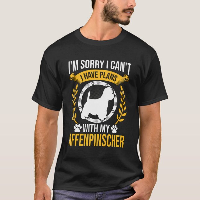 Sorry I Have Plans With My Affenpinscher Dog Lover T-Shirt (Front)