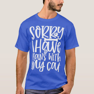 Sorry I Have Plans With My cat Cat Lady Kitty Cats T-Shirt