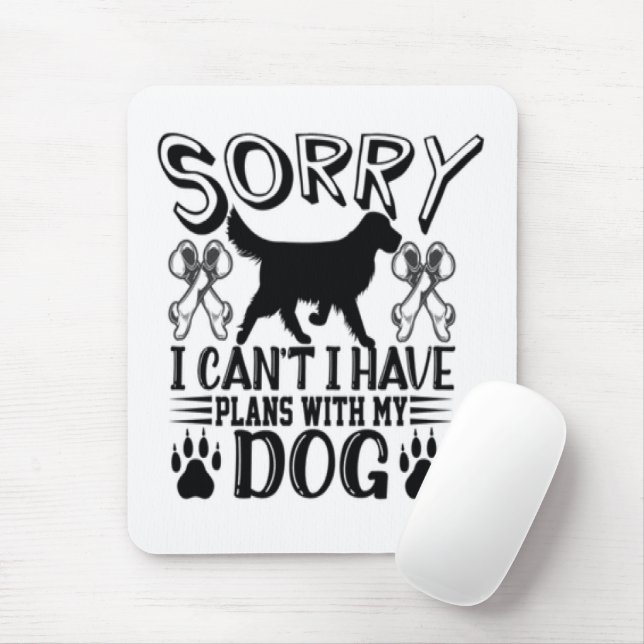Sorry I Have Plans With My Dog Quote Mouse Pad (With Mouse)