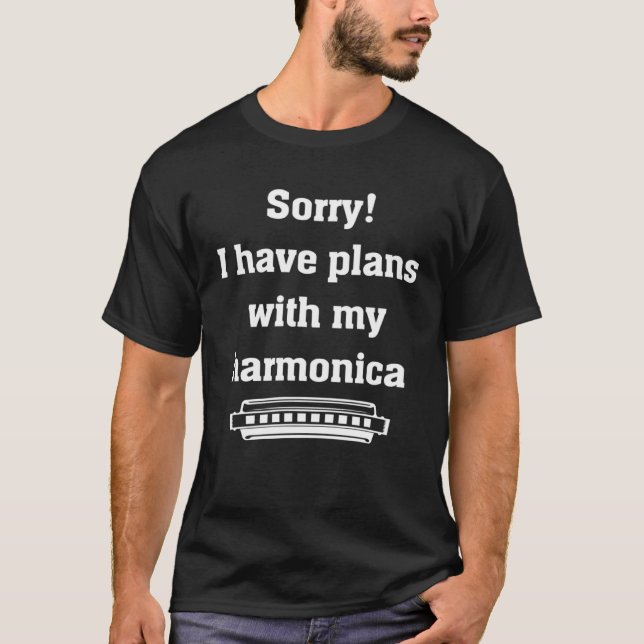 Sorry I Have Plans With My Harmonica Harmonica Mus T-Shirt (Front)
