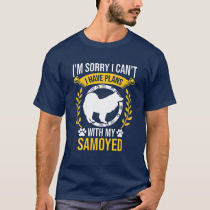 Sorry I Have Plans With My Samoyed Dog Lover T-Shirt