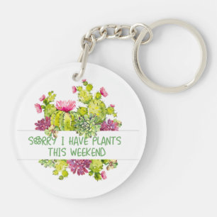 Sorry i have plants this weekend keychain