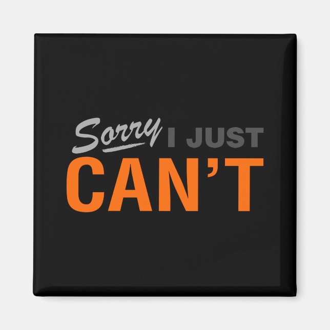 SORRY I JUST CAN'T MAGNET (Front)