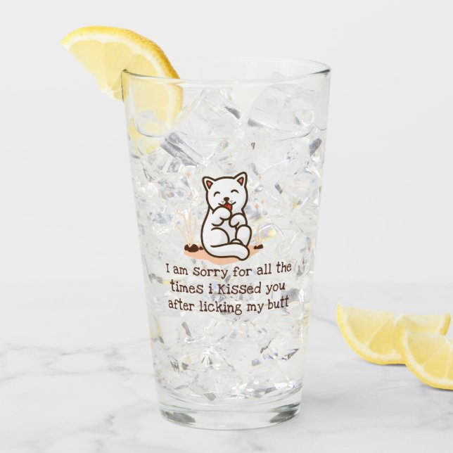 Sorry I Kissed You After Licking My Butt Glass (Front Ice)