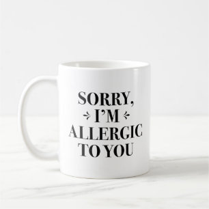 Sorry I’m Allergic To You Coffee Mug