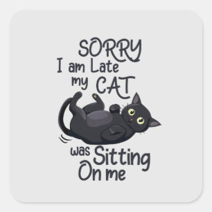 Sorry I’m Late – Cat Rules! Square Sticker