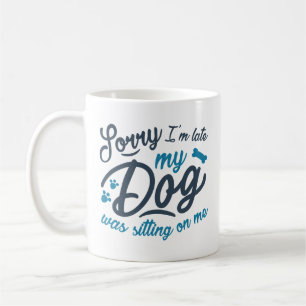 Sorry I’m Late Coffee Mug