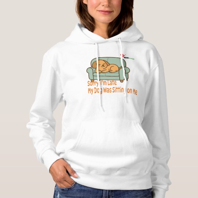Sorry, I’m Late – Dog Owner Problems Hoodie (Front)