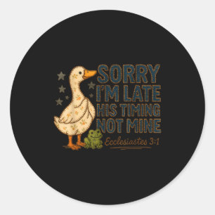 Sorry I’m Late His Timing Not Mine Duck Frog Faith Classic Round Sticker