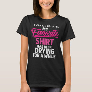 Sorry I´m Late Housewife Cleaning Men Women  House T-Shirt