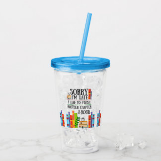 Sorry I"m Late I Had to Finish My Book Acrylic Tumbler