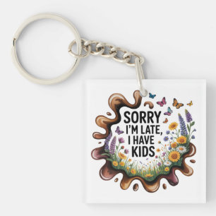 Sorry I’m Late, I Have Kids Keychain