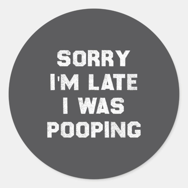 Sorry I’m Late I Was Ong, Funny Humor  Classic Round Sticker (Front)