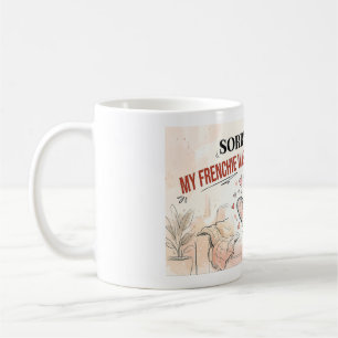 Sorry I’m Late My Frenchie Was Being Cute Funny De Coffee Mug