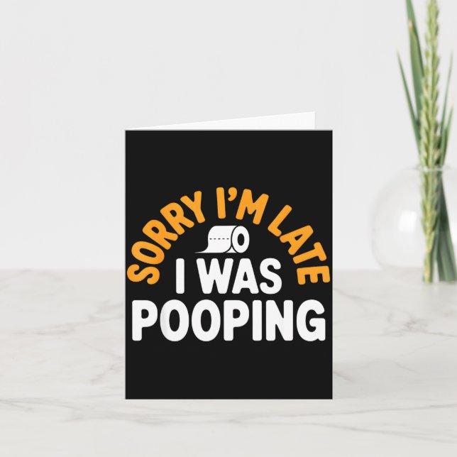 Sorry I’m Late Ong Funny Bathroom Humor Art  Card (Front)