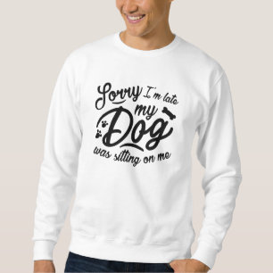 Sorry I’m Late Sweatshirt