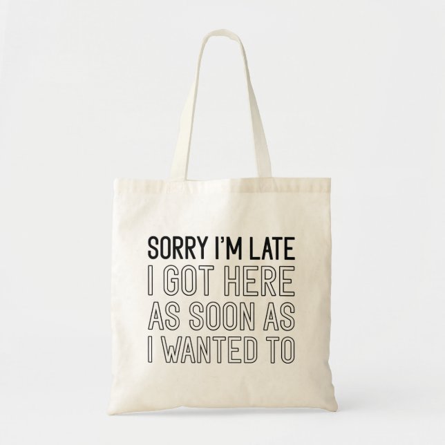 Sorry I’m Late Tote Bag (Front)