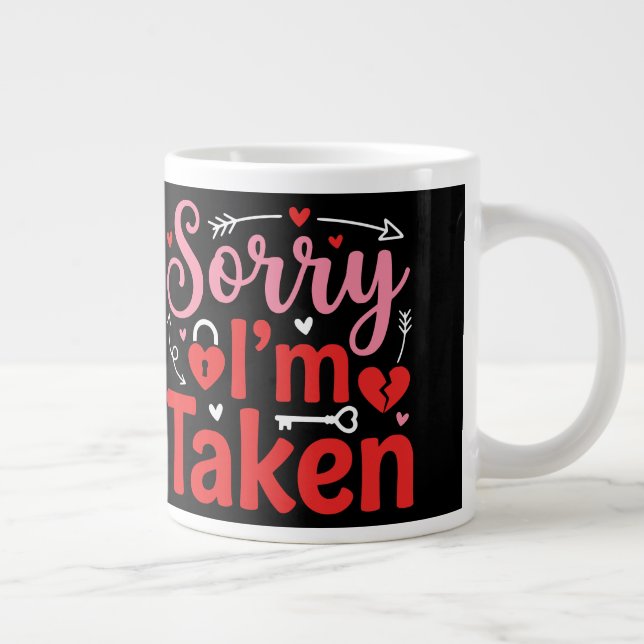 Sorry I’m Taken Funny Valentine Relationship Desig Large Coffee Mug (Right)