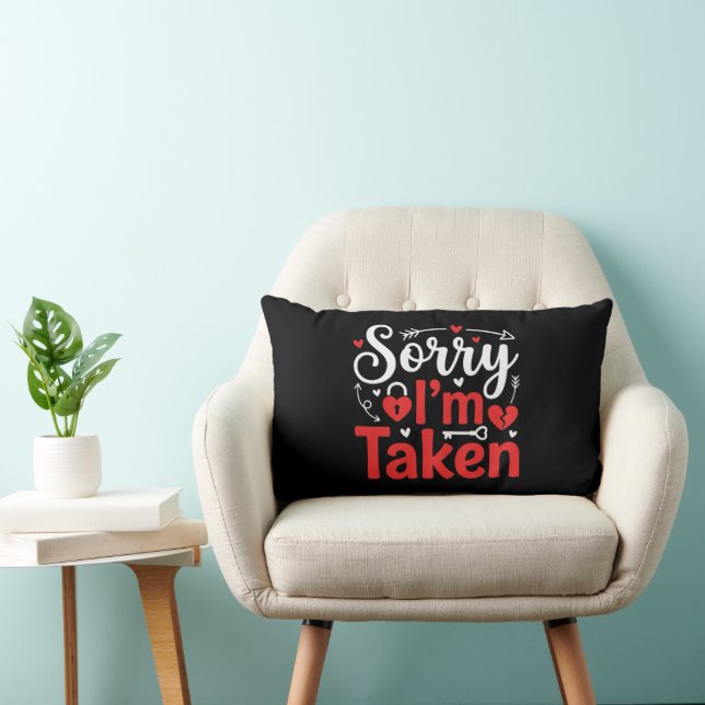 Sorry I’m Taken Funny Valentine Relationship Desig Lumbar Pillow (Chair)