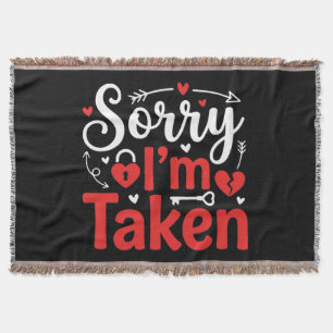 Sorry I’m Taken Funny Valentine Relationship Desig Throw Blanket