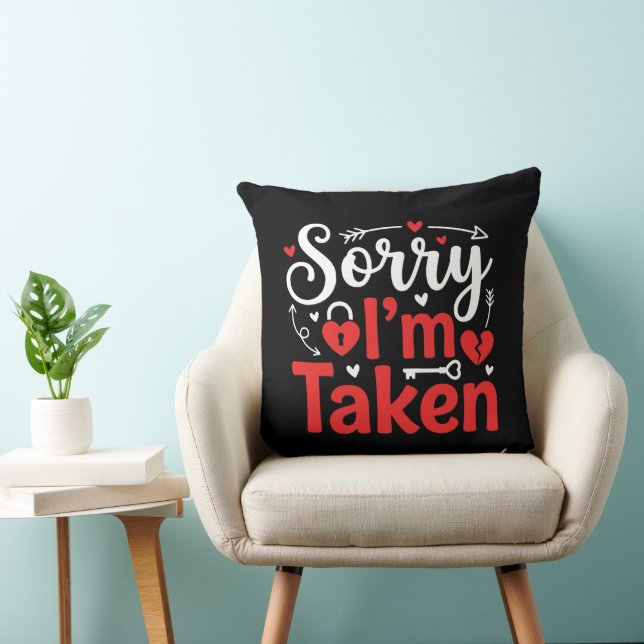 Sorry I’m Taken Funny Valentine Relationship Desig Throw Pillow (Chair)