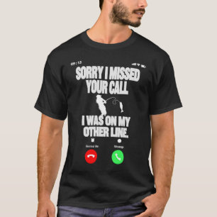 Sorry I missed Your call and Hilarious Fishing Jo T-Shirt