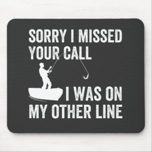 sorry i missed YOUR call i was on my other line Mouse Pad