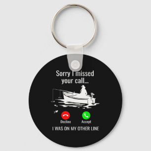 Sorry I Missed Your Call I Was On Other Line Boat  Keychain