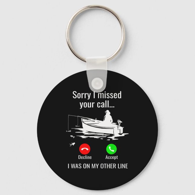 Sorry I Missed Your Call I Was On Other Line Boat  Keychain (Front)