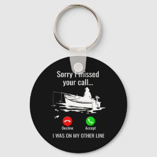 Sorry I Missed Your Call I Was On Other Line Boat Keychain