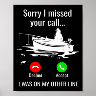 Sorry I Missed Your Call I Was On Other Line Boat  Poster