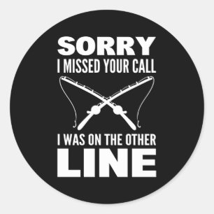 Sorry I Missed Your Call I Was On The Other Line A Classic Round Sticker