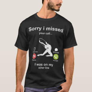 Sorry i missed your call - Rhythmic gymnastics  T-Shirt