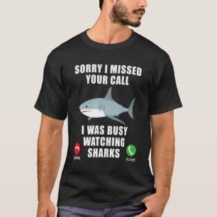 Sorry I Missed Your Call Shark Mens Womens Kids T-Shirt