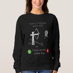 Sorry I Missed Your Call Target Archery Hunting Sweatshirt