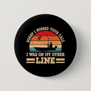 Sorry I Missed Your Call Was On Other Line Fisherm 2 Inch Round Button