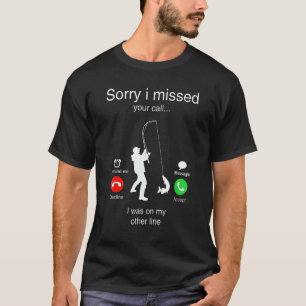 Sorry I Missed Your Call Was On Other Line Men Fi T-Shirt