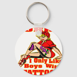 Sorry I Only Like Boys With Tattoos Keychain