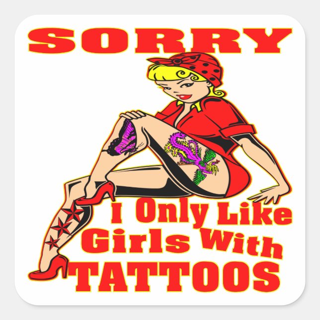 Sorry I Only Like Girls With Tattoos Square Sticker (Front)